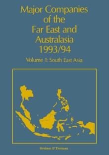 Major Companies of The Far East and Australasia 1993/94 : Volume 1: South East Asia