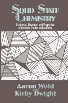 Solid State Chemistry : Synthesis, Structure, and Properties of Selected Oxides and Sulfides