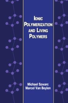 Ionic Polymerization and Living Polymers