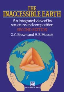 The Inaccessible Earth : An integrated view to its structure and composition