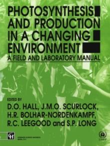 Photosynthesis and Production in a Changing Environment : A field and laboratory manual