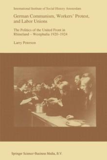 German Communism, Workers' Protest, and Labor Unions : The Politics of the United Front in Rhineland-Westphalia 1920-1924