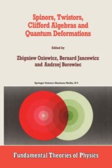 Spinors, Twistors, Clifford Algebras and Quantum Deformations : Proceedings of the Second Max Born Symposium held near Wroclaw, Poland, September 1992