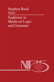 Sophisms in Medieval Logic and Grammar : Acts of the Ninth European Symposium for Medieval Logic and Semantics, held at St Andrews, June 1990