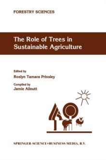 The Role of Trees in Sustainable Agriculture : Review papers presented at the Australian Conference, The Role of Trees in Sustainable Agriculture, Albury, Victoria, Australia, October 1991