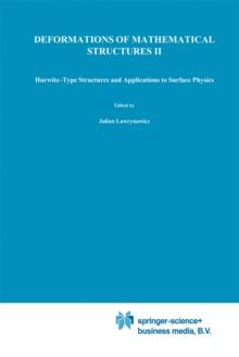 Deformations of Mathematical Structures II : Hurwitz-Type Structures and Applications to Surface Physics. Selected Papers from the Seminar on Deformations, Lodz-Malinka, 1988/92