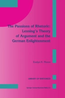 The Passions of Rhetoric: Lessing's Theory of Argument and the German Enlightenment