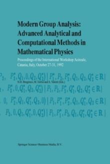 Modern Group Analysis: Advanced Analytical and Computational Methods in Mathematical Physics : Proceedings of the International Workshop Acireale, Catania, Italy, October 27-31, 1992