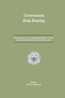 Government Risk-Bearing : Proceedings of a Conference Held at the Federal Reserve Bank of Cleveland, May 1991