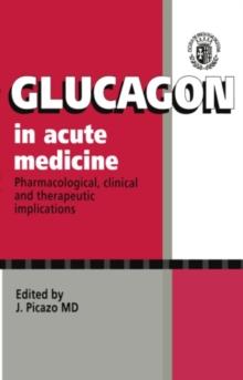 Glucagon in Acute Medicine : Pharmacological, clinical and therapeutic implications