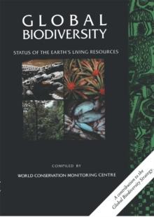 Global Biodiversity : Status of the Earth's Living Resources