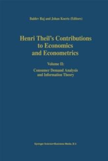 Henri Theil's Contributions to Economics and Econometrics : Volume II: Consumer Demand Analysis and Information Theory