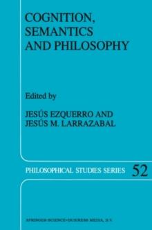 Cognition, Semantics and Philosophy : Proceedings of the First International Colloqium on Cognitive Science