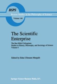 The Scientific Enterprise : The Bar-Hillel Colloquium: Studies in History, Philosophy, and Sociology of Science, Volume 4