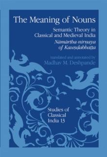 The Meaning of Nouns : Semantic Theory in Classical and Medieval India