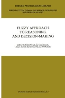 Fuzzy Approach to Reasoning and Decision-Making : Selected Papers of the International Symposium held at Bechyne, Czechoslovakia, 25-29 June 1990