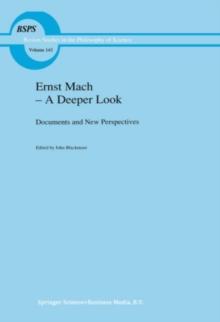 Ernst Mach - A Deeper Look : Documents and New Perspectives