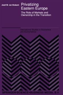 Privatizing Eastern Europe : The Role of Markets and Ownership in the Transition