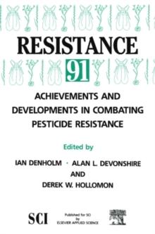 Resistance' 91: Achievements and Developments in Combating Pesticide Resistance