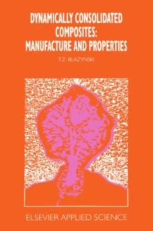 Dynamically Consolidated Composites: Manufacture and Properties