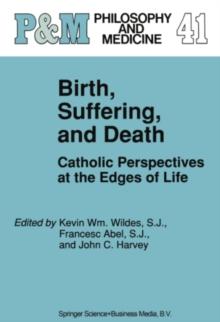 Birth, Suffering, and Death : Catholic Perspectives at the Edges of Life