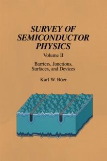 Survey of Semiconductor Physics : Volume II Barriers, Junctions, Surfaces, and Devices