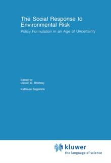 The Social Response to Environmental Risk : Policy Formulation in an Age of Uncertainty