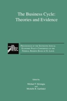 The Business Cycle: Theories and Evidence : Proceedings of the Sixteenth Annual Economic Policy Conference of the Federal Reserve Bank of St. Louis