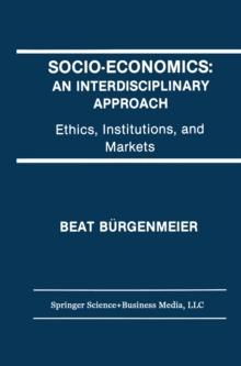 Socio-Economics: An Interdisciplinary Approach : Ethics, Institutions, and Markets