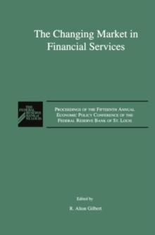 The Changing Market in Financial Services : Proceedings of the Fifteenth Annual Economic Policy Conference of the Federal Reserve Bank of St. Louis.