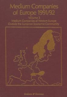 Medium Companies of Europe 1991-92 : Volume 1: Medium Companies of the Continental E.C. Volume 2: Medium Companies of the U.K. Volume 3: Medium Companies of W. Europe outside the E.C.