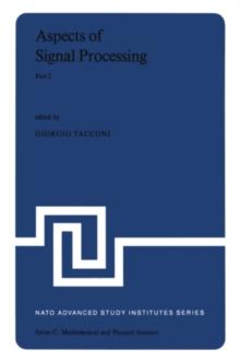 Aspects of Signal Processing With Emphasis on Underwater Acoustics, Part 2 : Proceedings of the NATO Advanced Study Institute held at Portovenere, La Spezia, Italy 30 August-11 September 1976