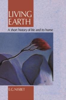 Living Earth : A Short History of Life and its Home