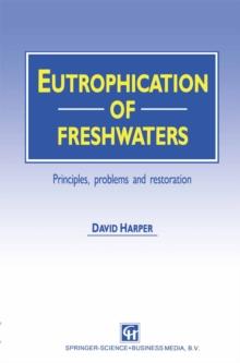 Eutrophication of Freshwaters : Principles, problems and restoration