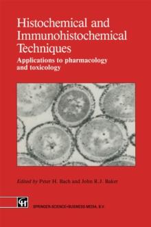 Histochemical and Immunohistochemical Techniques : Applications to pharmacology and toxicology