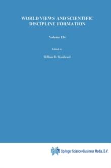 World Views and Scientific Discipline Formation : Science Studies in the German Democratic Republic Papers from a German-American Summer Institute, 1988