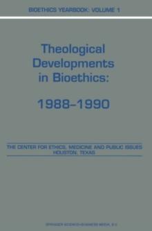 Bioethics Yearbook : Theological Developments in Bioethics: 1988-1990