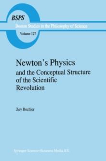 Newton's Physics and the Conceptual Structure of the Scientific Revolution