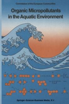 Organic Micropollutants in the Aquatic Environment : Proceedings of the Sixth European Symposium, Held in Lisbon, Portugal, May 22-24, 1990