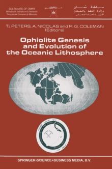 Ophiolite Genesis and Evolution of the Oceanic Lithosphere : Proceedings of the Ophiolite Conference, held in Muscat, Oman, 7-18 January 1990