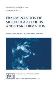 Fragmentation of Molecular Clouds and Star Formation : Proceedings of the 147th Symposium of the International Astronomical Union, Held in Grenoble, France, June 12-16, 1990