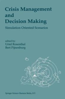 Crisis Management and Decision Making : Simulation Oriented Scenarios