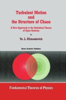 Turbulent Motion and the Structure of Chaos : A New Approach to the Statistical Theory of Open Systems