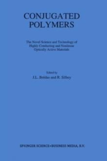 Conjugated Polymers : The Novel Science and Technology of Highly Conducting and Nonlinear Optically Active Materials