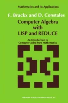 Computer Algebra with LISP and REDUCE : An Introduction to Computer-aided Pure Mathematics