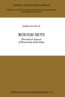 Rough Sets : Theoretical Aspects of Reasoning about Data