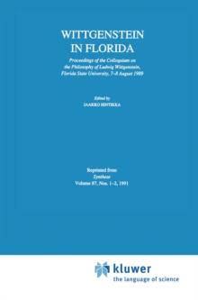 Wittgenstein in Florida : Proceedings of the Colloquium on the Philosophy of Ludwig Wittgenstein, Florida State University, 7-8 August 1989