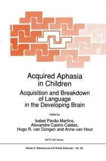 Acquired Aphasia in Children : Acquisition and Breakdown of Language in the Developing Brain