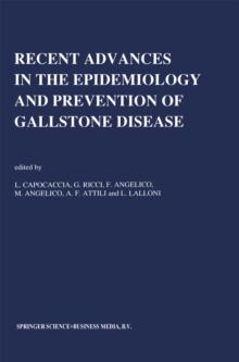 Recent Advances in the Epidemiology and Prevention of Gallstone Disease : Proceedings of the Second International Workshop on Epidemiology and Prevention of Gallstone Disease, held in Rome, December 4