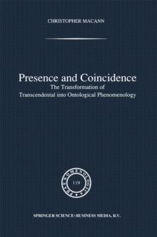 Presence and Coincidence : The Transformation of Transcendental into Ontological Phenomenology